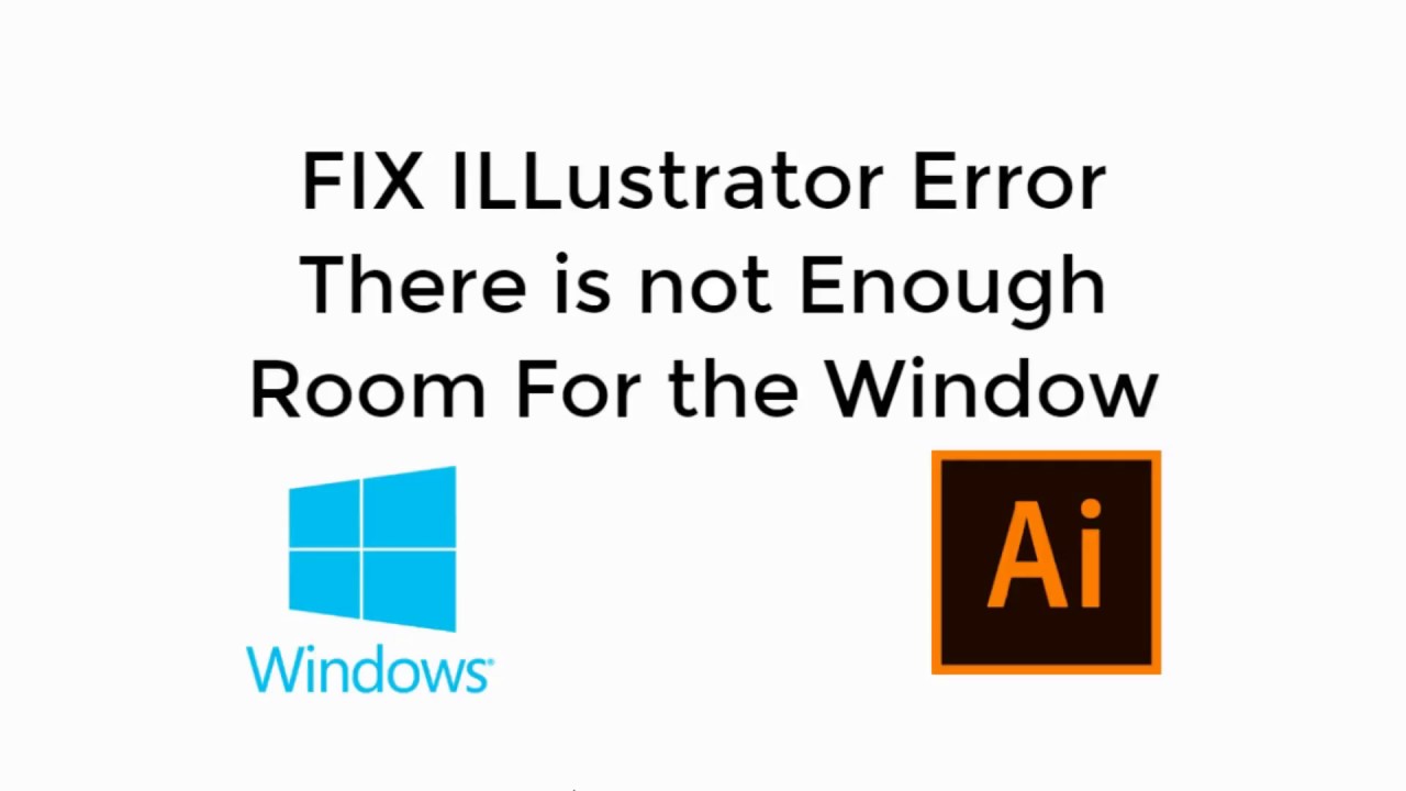 FIX ILLustrator Error There is not Enough Room for the Window [UPDATED]