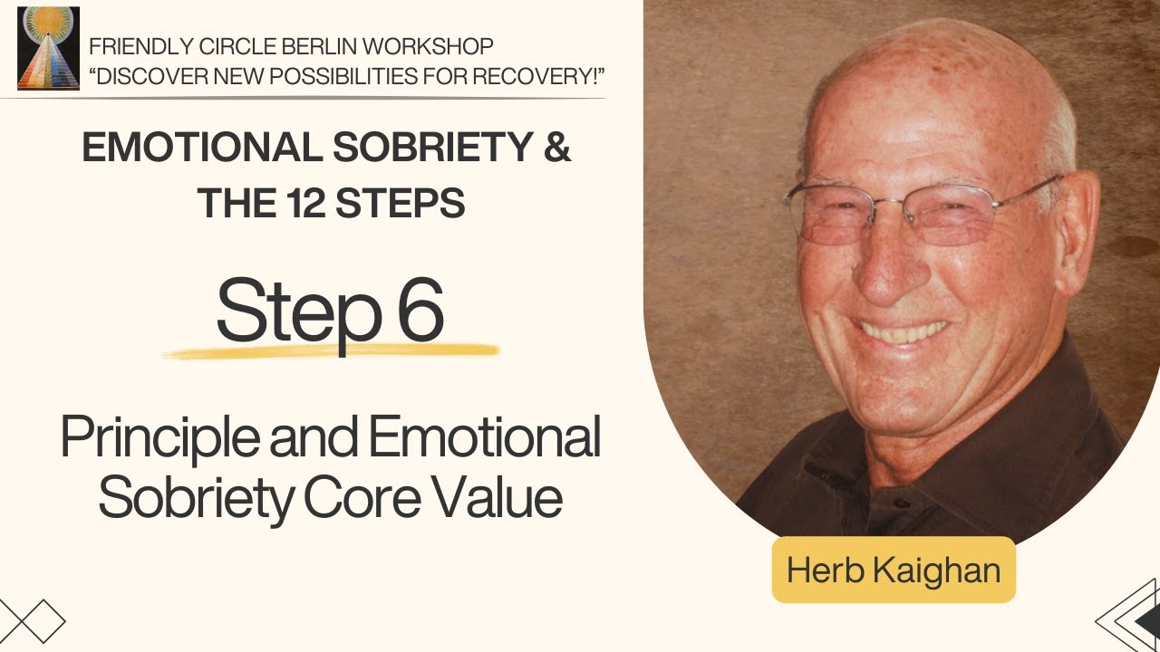 Step 6 - Principle and Emotional Sobriety Core Value⎜Herb Kaighan