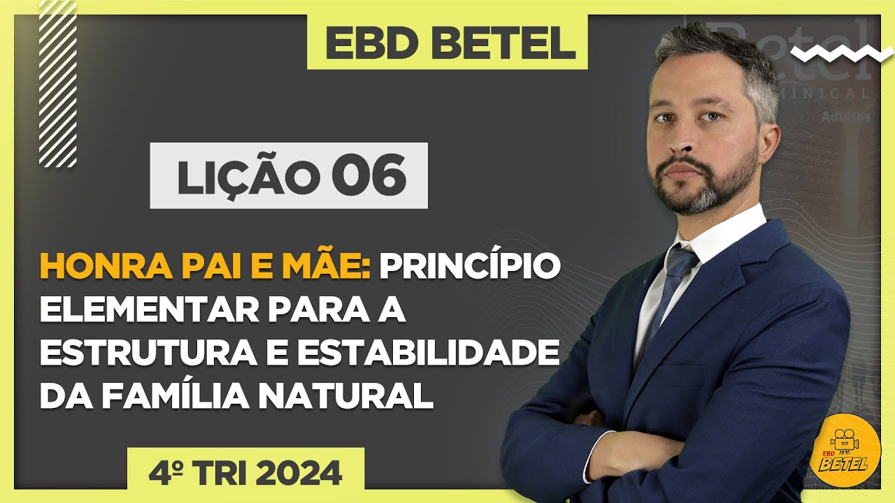 Lição 6 Honra pai e mãe - princípio elementar para a estrutura e estabilidade da família natural