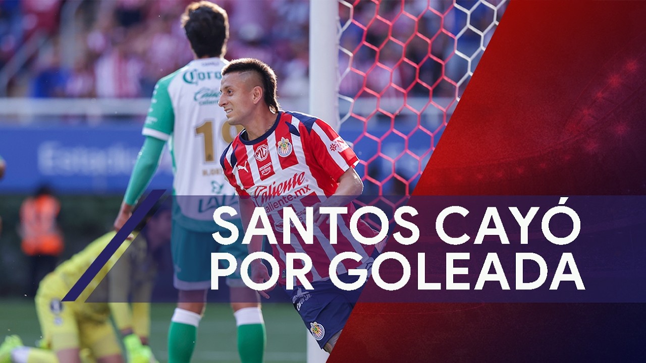 Santos Laguna cay&oacute; por goleada de 3-0 ante Chivas