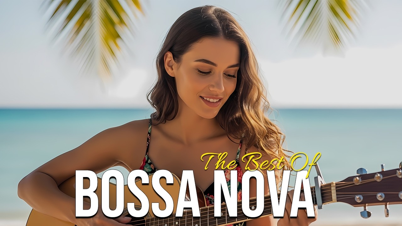 Bossa Nova 2025 – 2 Hour Chill Mix with Acoustic Warmth & Tropical Feel #BossaNova #2025 #3hours