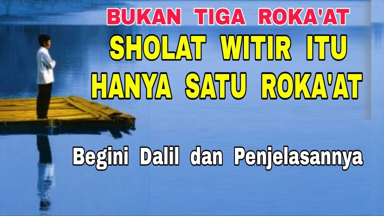 Sholat Witir itu Hanya Satu Roka'at Saja, Bukan Tiga Roka'at, Bukan 2+1, Tapi 1