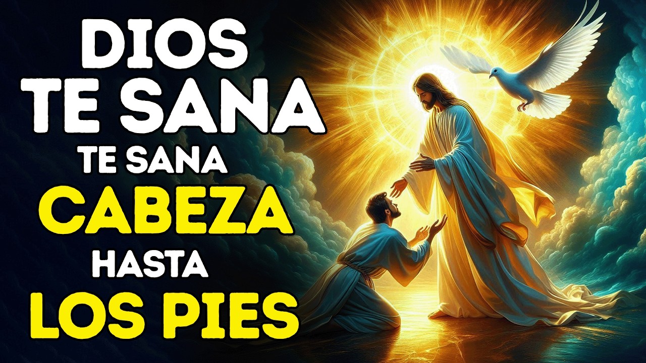 DIOS TE SANA HOY: ORACIÓN DE PIES A CABEZA PARA CASOS DIFÍCILES VÀ IMPOSIBLES 🙏