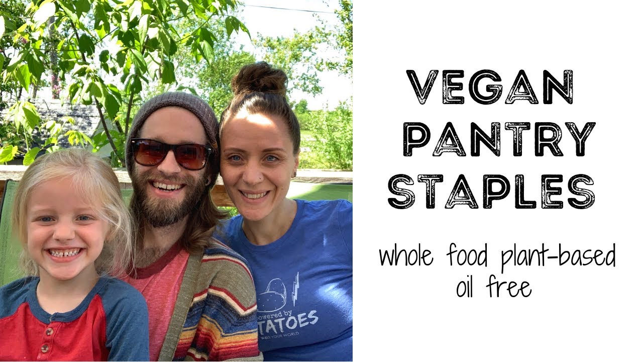 VEGAN PANTRY Recommendations - Whole Food Plant-Based Pantry Essentials l Healthy & Oil Free