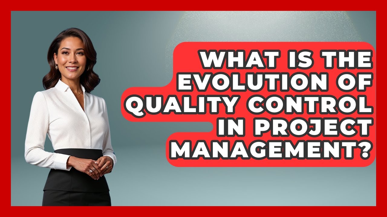 What Is The Evolution Of Quality Control In Project Management? - The Project Manager Toolkit