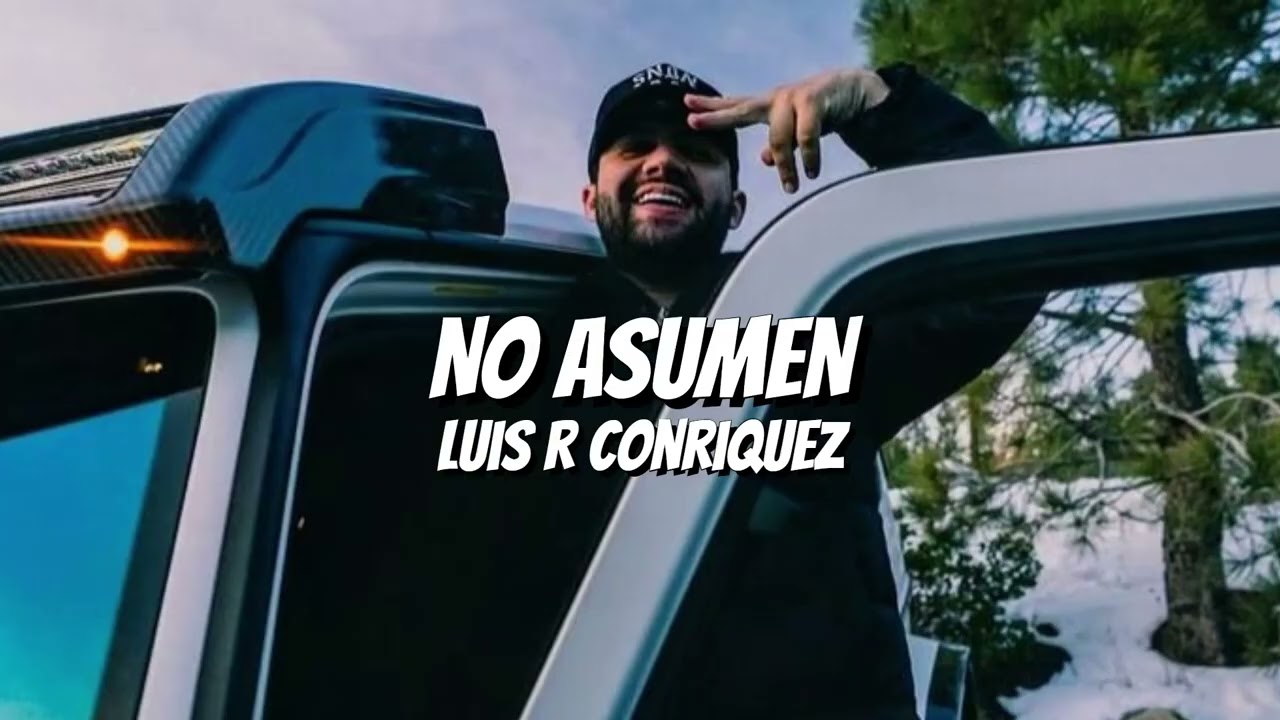 Luis R Conriquez - No Asumen