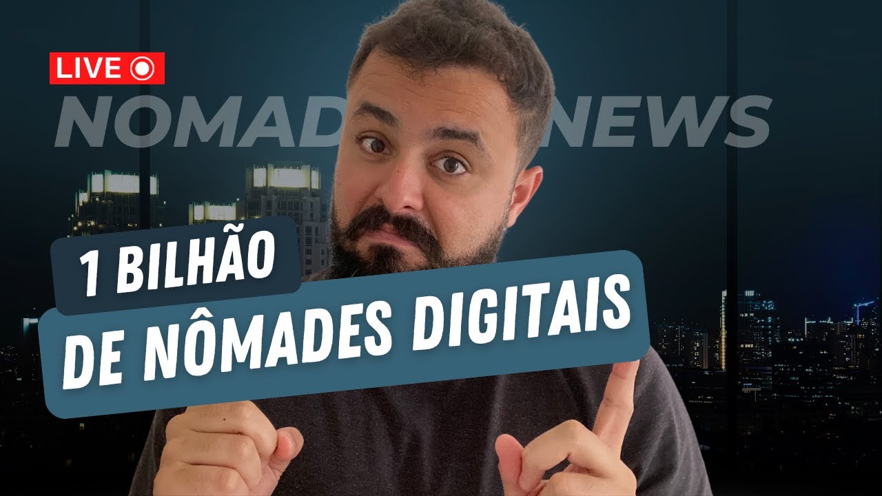 Nomad News: 1 bilhão de NÔMADES DIGITAIS