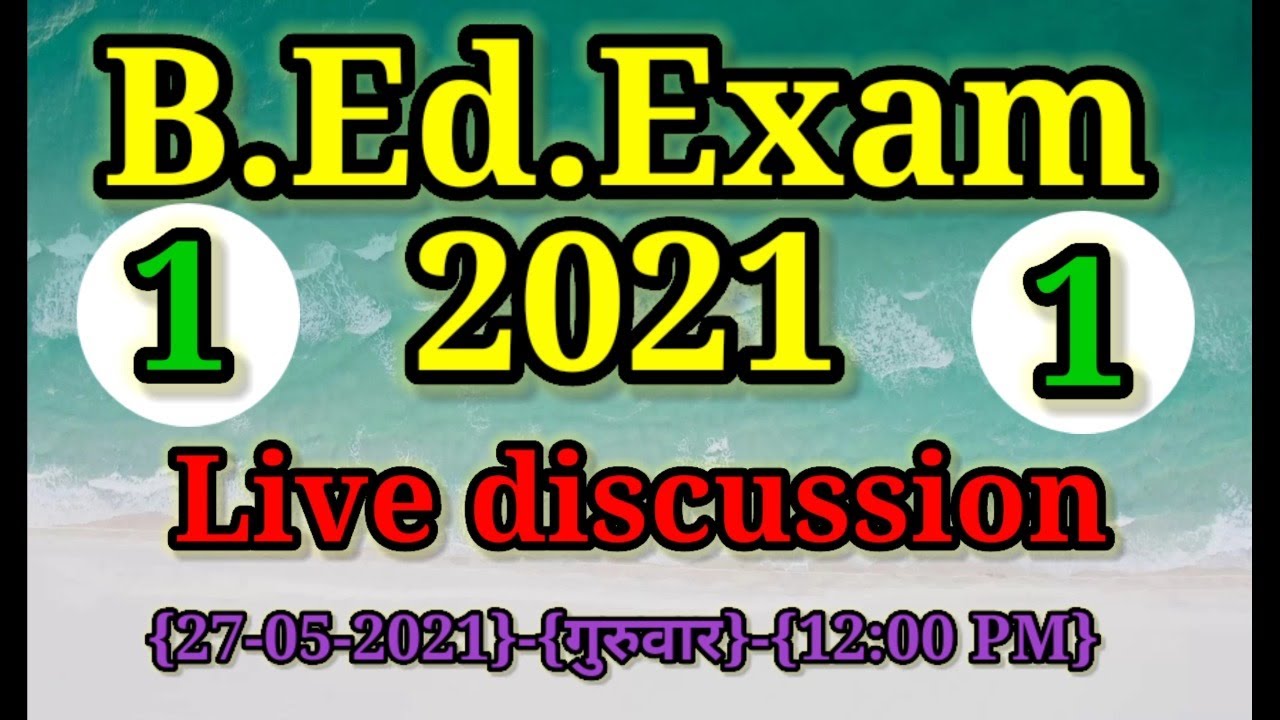 B.Ed.Exam 2021 | Live discussion | 1 | cdrksaini B.Ed.classes