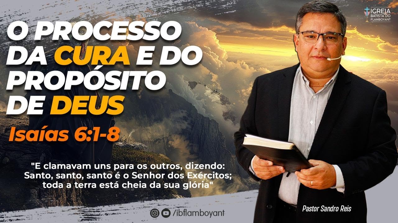 O Processo da Cura e do Propósito de Deus - Isaías 6:1-8 | Pr. Sandro Reis | 06.07.25 - 10h