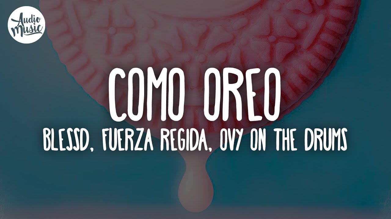 🎵 Blessd, Fuerza Regida, Ovy On The Drums - COMO OREO (Letra)