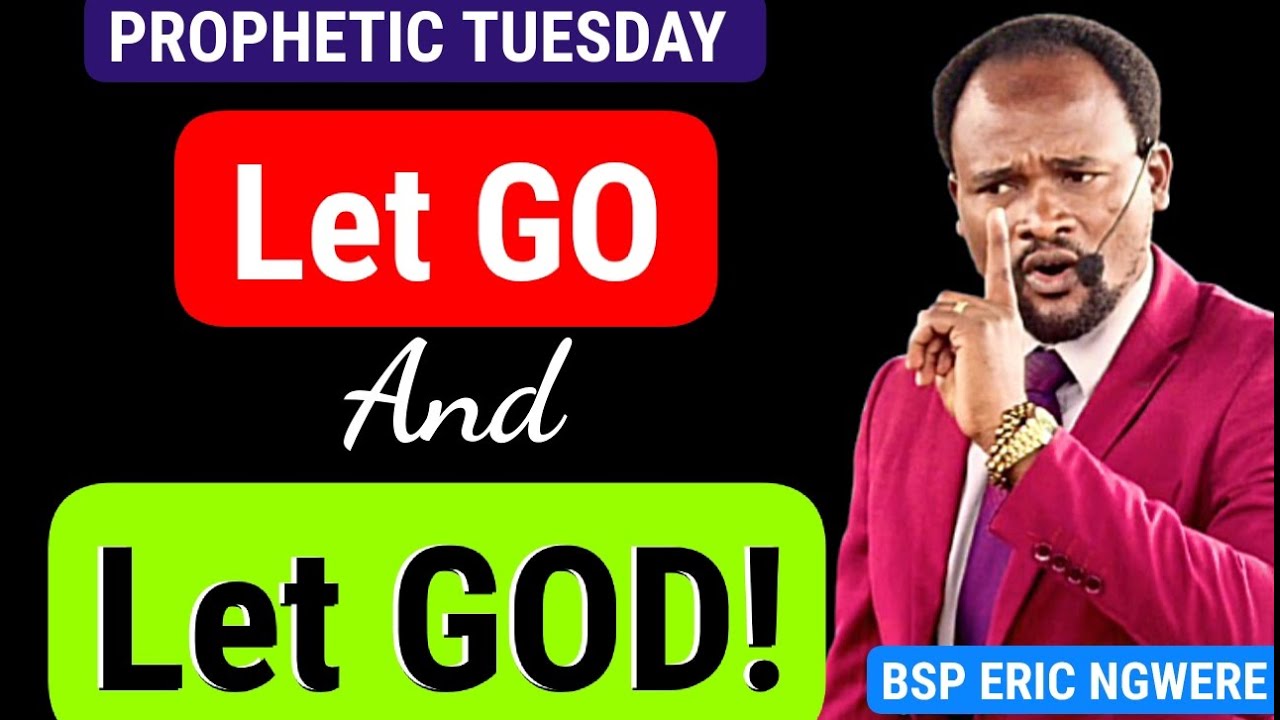 LET GO THAT AND LET GOD - BSP ERIC NGWERE