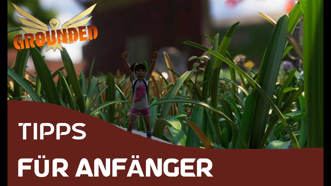Grounded Tutorial 🌱🐜 - Tipps für einen guten Start in Grounded  (German / Deutsch) (Tutorial)
