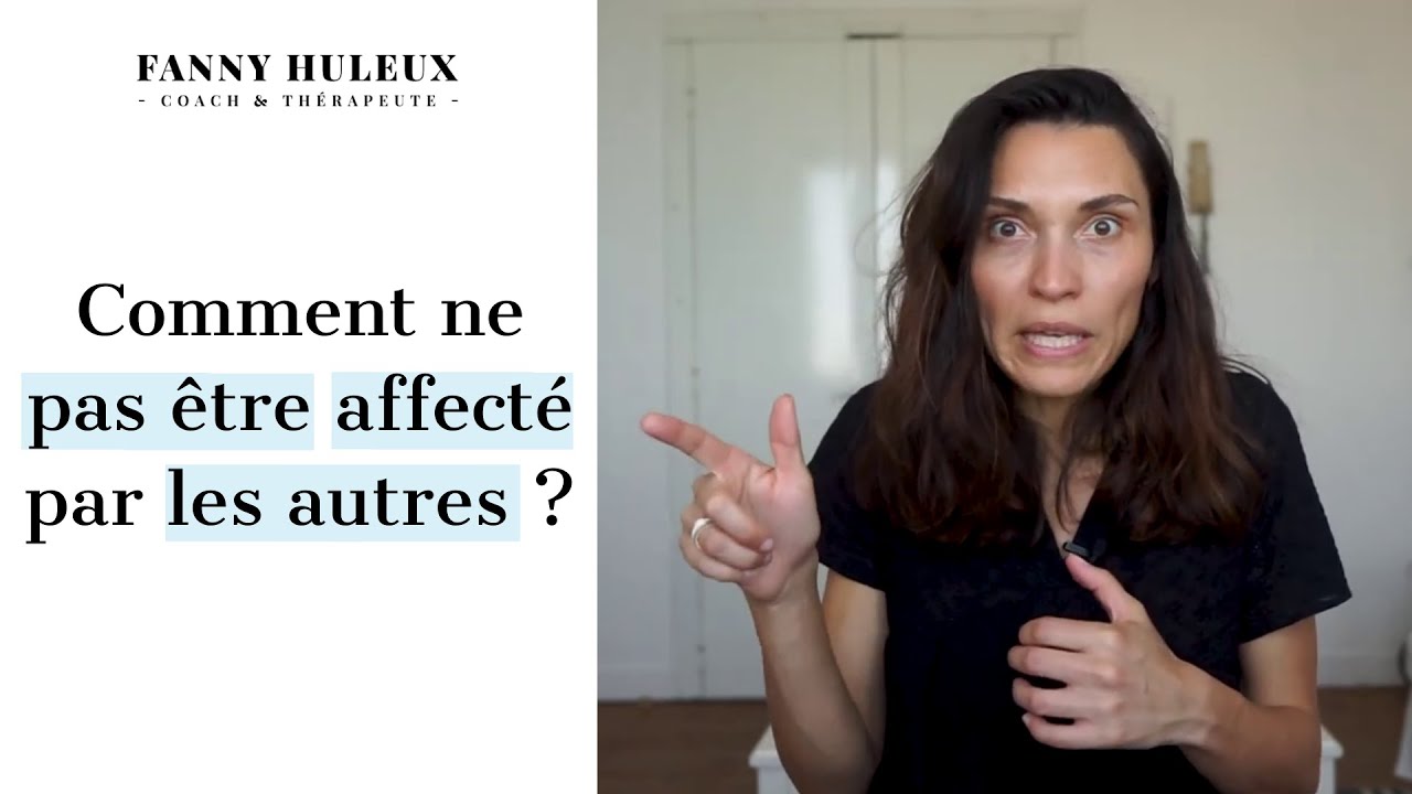 Comment ne pas être affecté par les autres ?