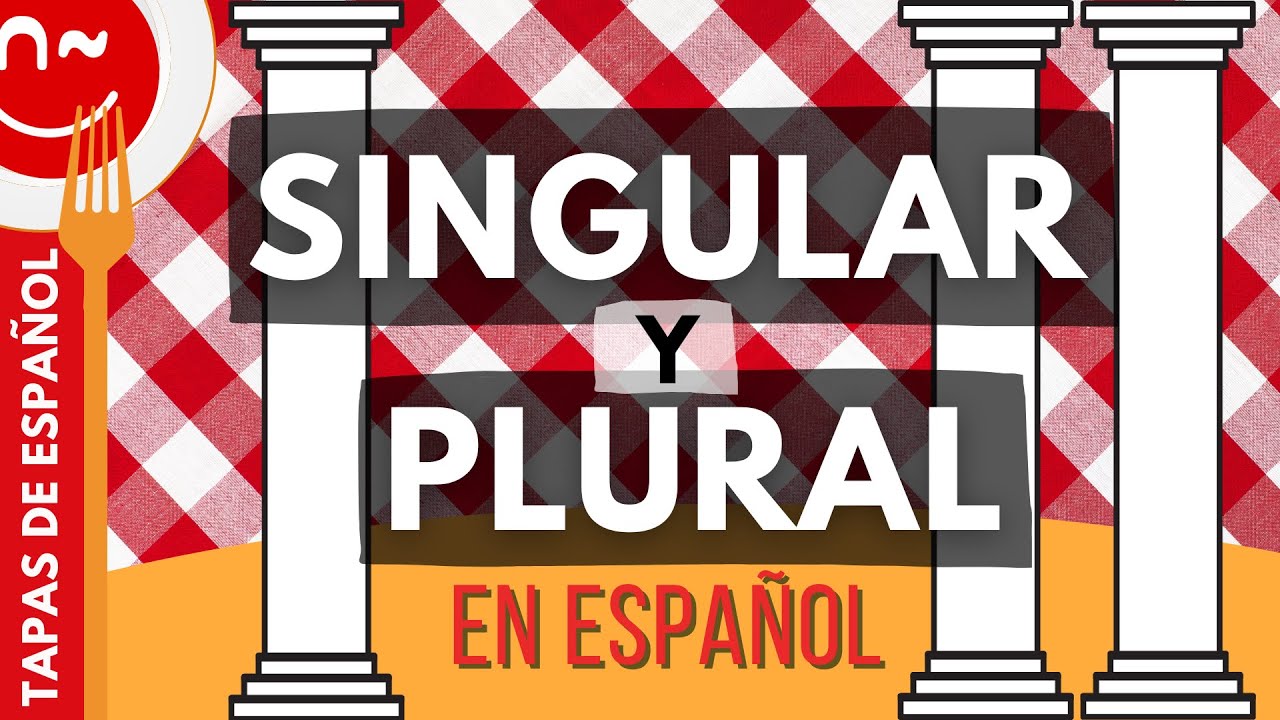 Singular y plural en español (el número gramatical) - Explicación y actividades