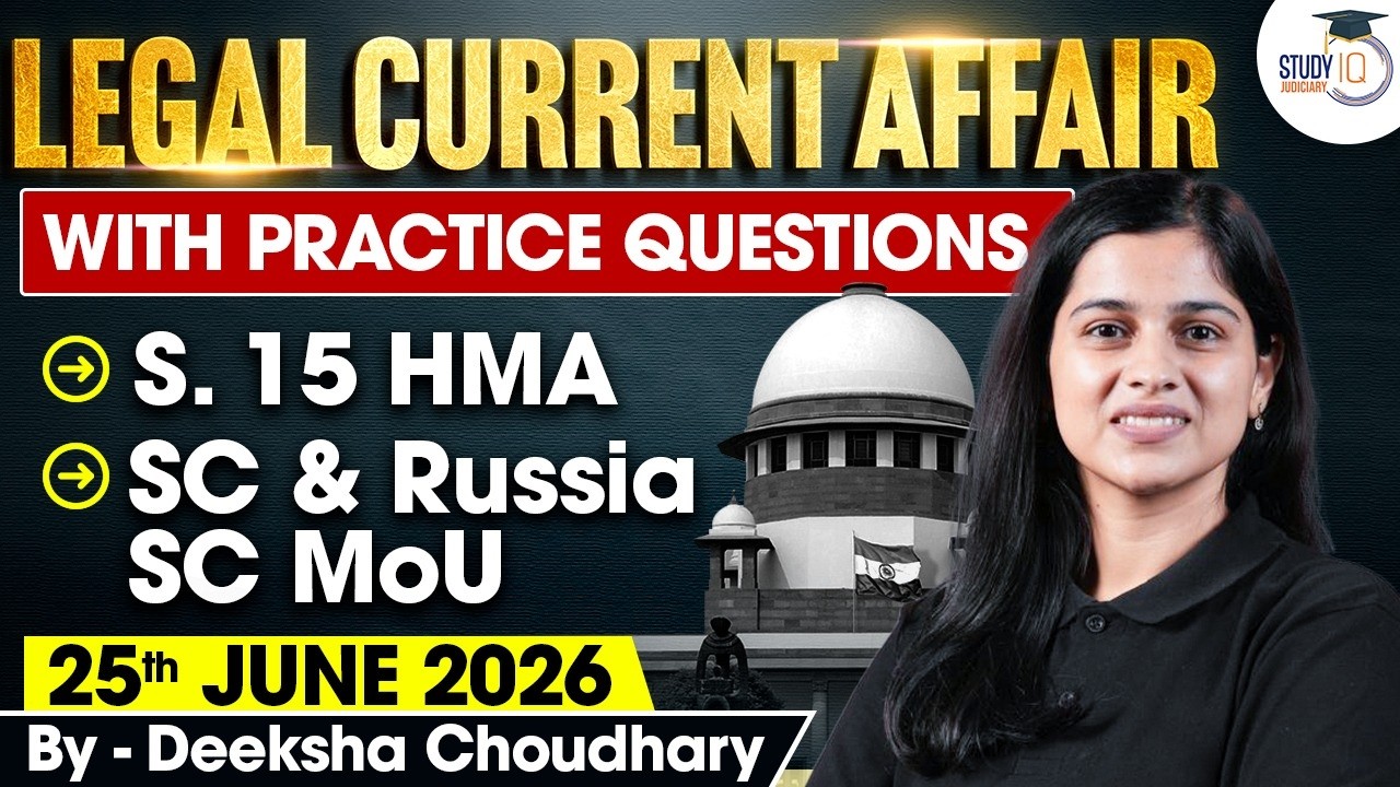 Legal Current Affairs 2026 | 25 June Detailed Analysis | Deeksha Ma'am | Studyiq Judiciary