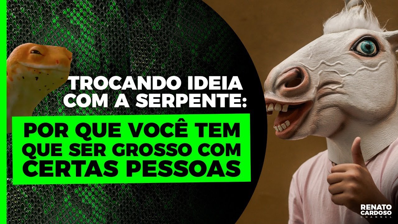 TROCANDO IDEIA COM A SERPENTE: POR QUE VOCÊ TEM QUE SER GROSSO COM CERTAS PESSOAS