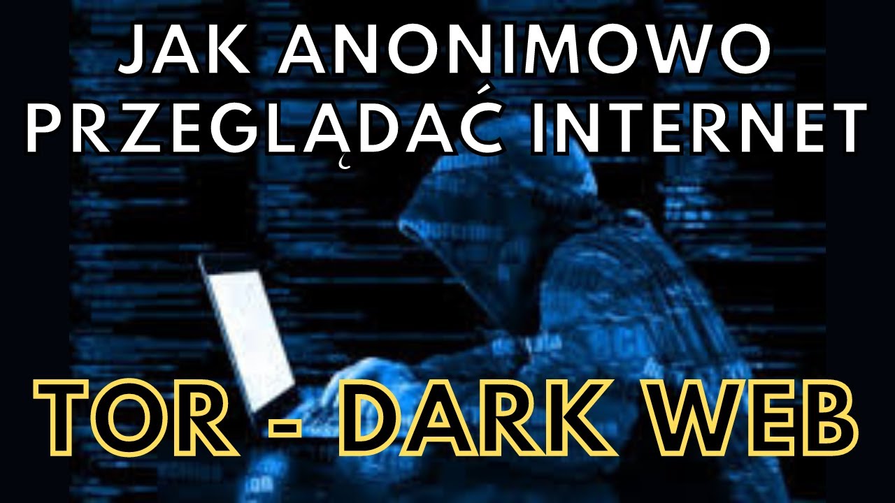 Co to dark web - Jak być całkowicie anonimowym w internecie.