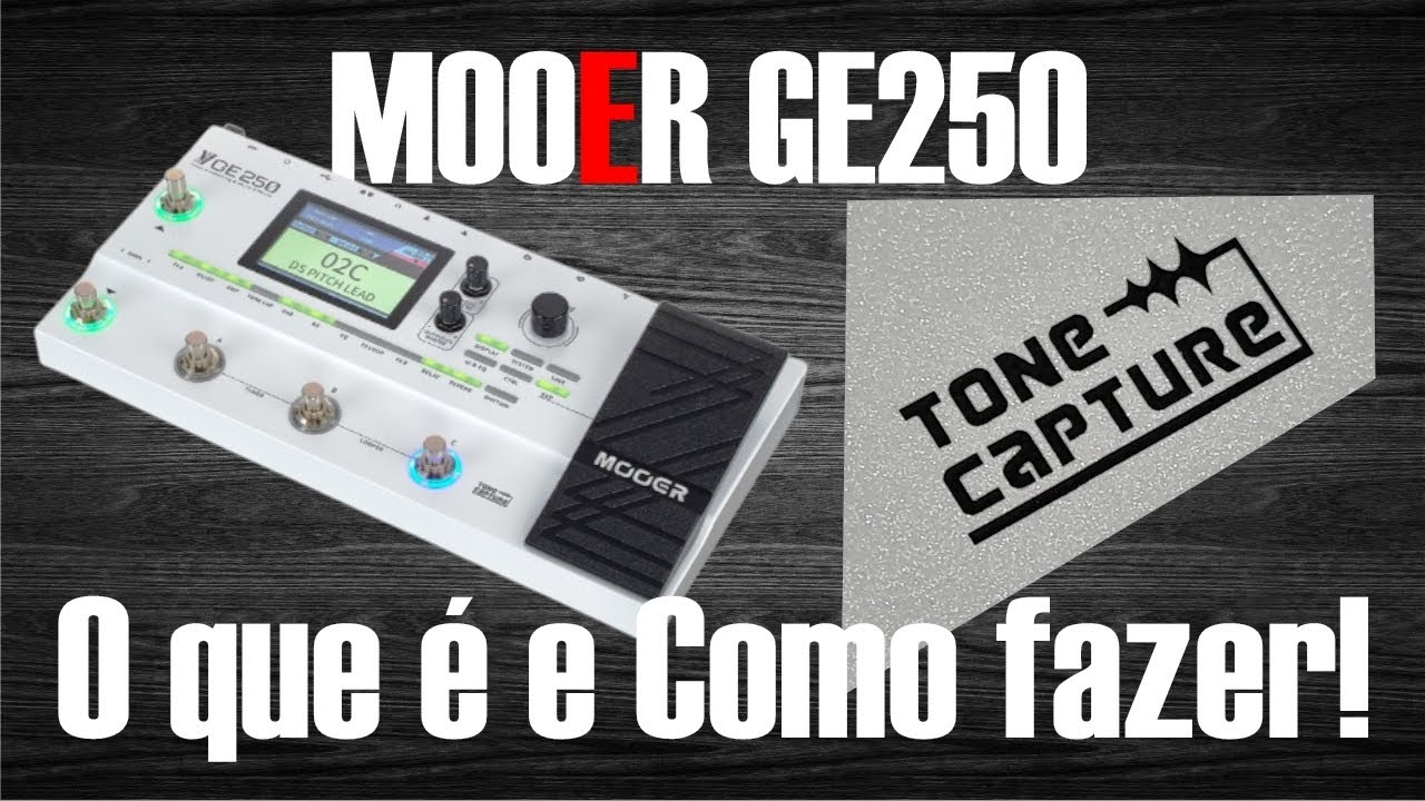 MOOER GE250 função TONE CAPTURE. Entenda DE UMA VEZ o que é o como fazer!