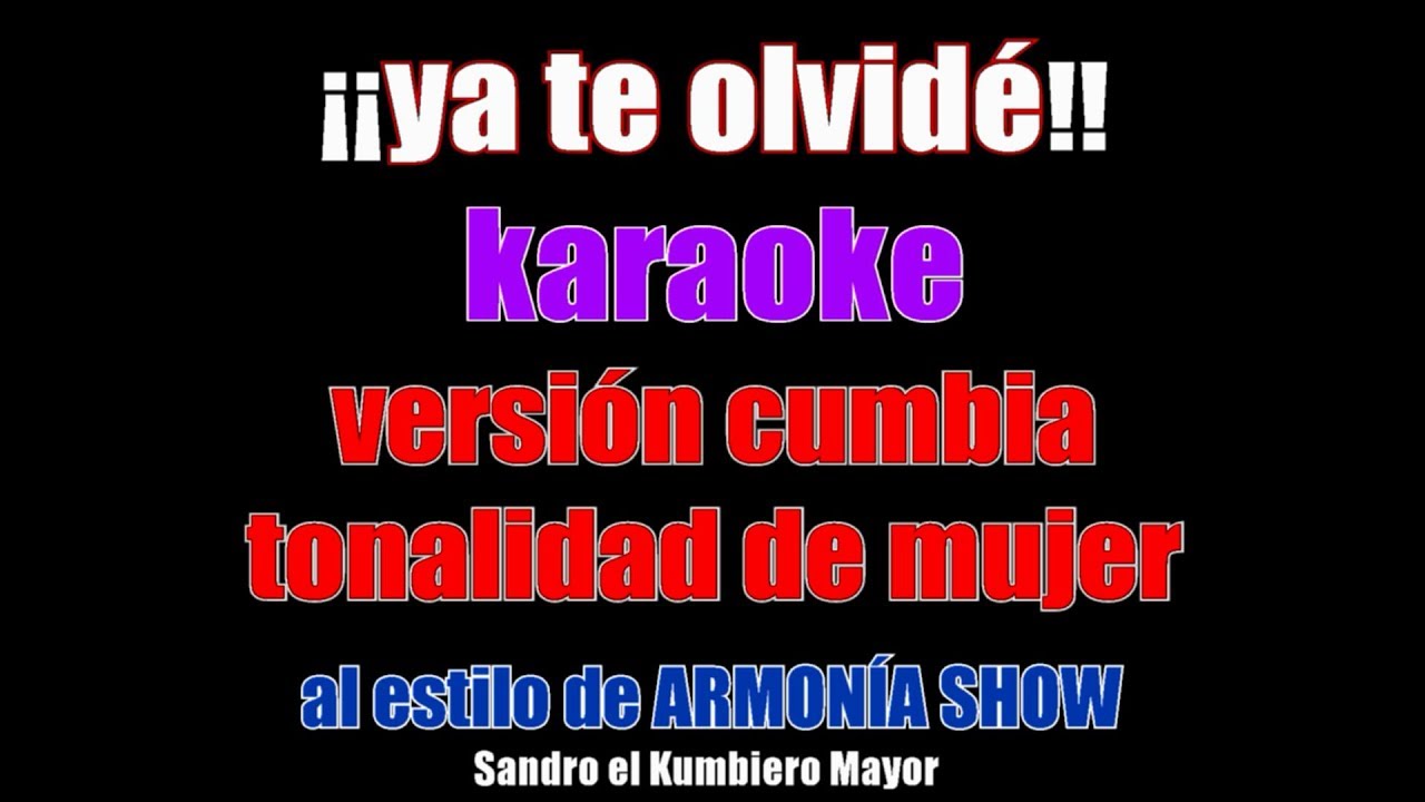 ¡¡YA TE OLVIDÉ¡¡-KARAOKE-VERSIÓN CUMBIA TONO DE MUJER.