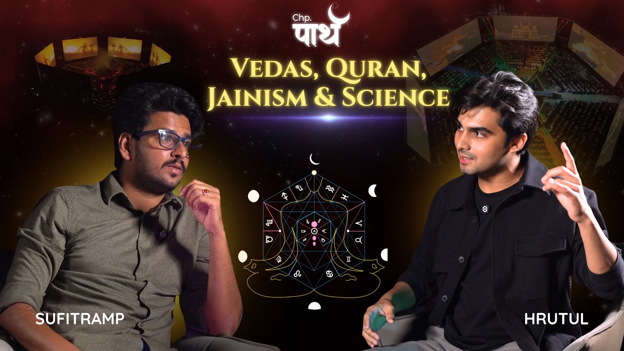 Chp. पार्थ : Krishna, Vedas, Quran, Gita, Jainism & Science | HRUTUL | Sufitramp | YOUFORIA