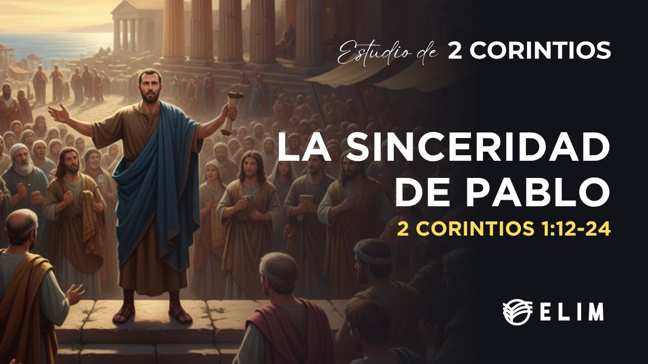La sinceridad de Pablo | 2 Corintios 1:12-24 | Estudio Bíblico