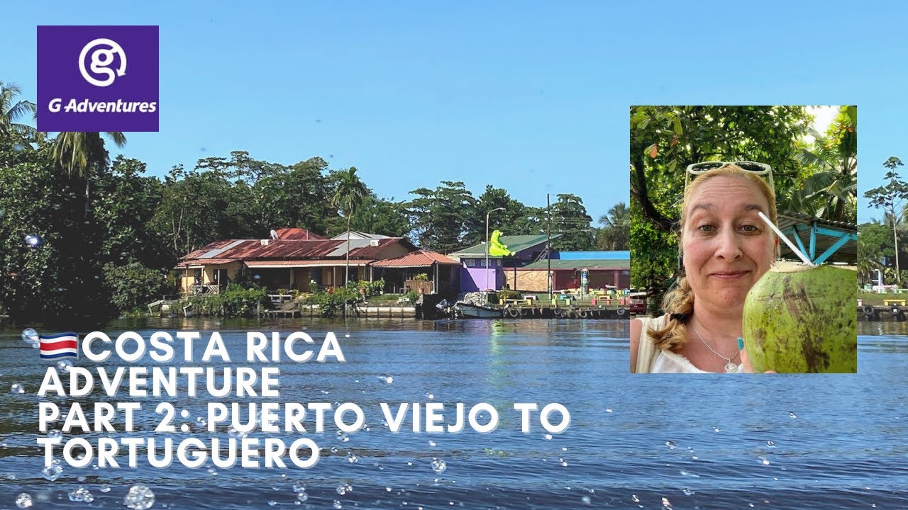 🇨🇷COSTA RICA G Adventures Part 2: Puerto Viejo and Tortuguero