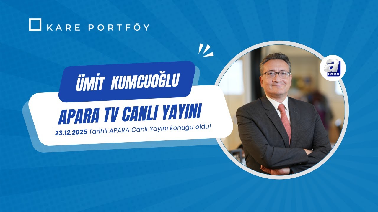 Kare Portföy Yönetimi Genel Müdürü Ümit Kumcuoğlu 23.12.2025 Tarihli APARA TV Canlı Yayını