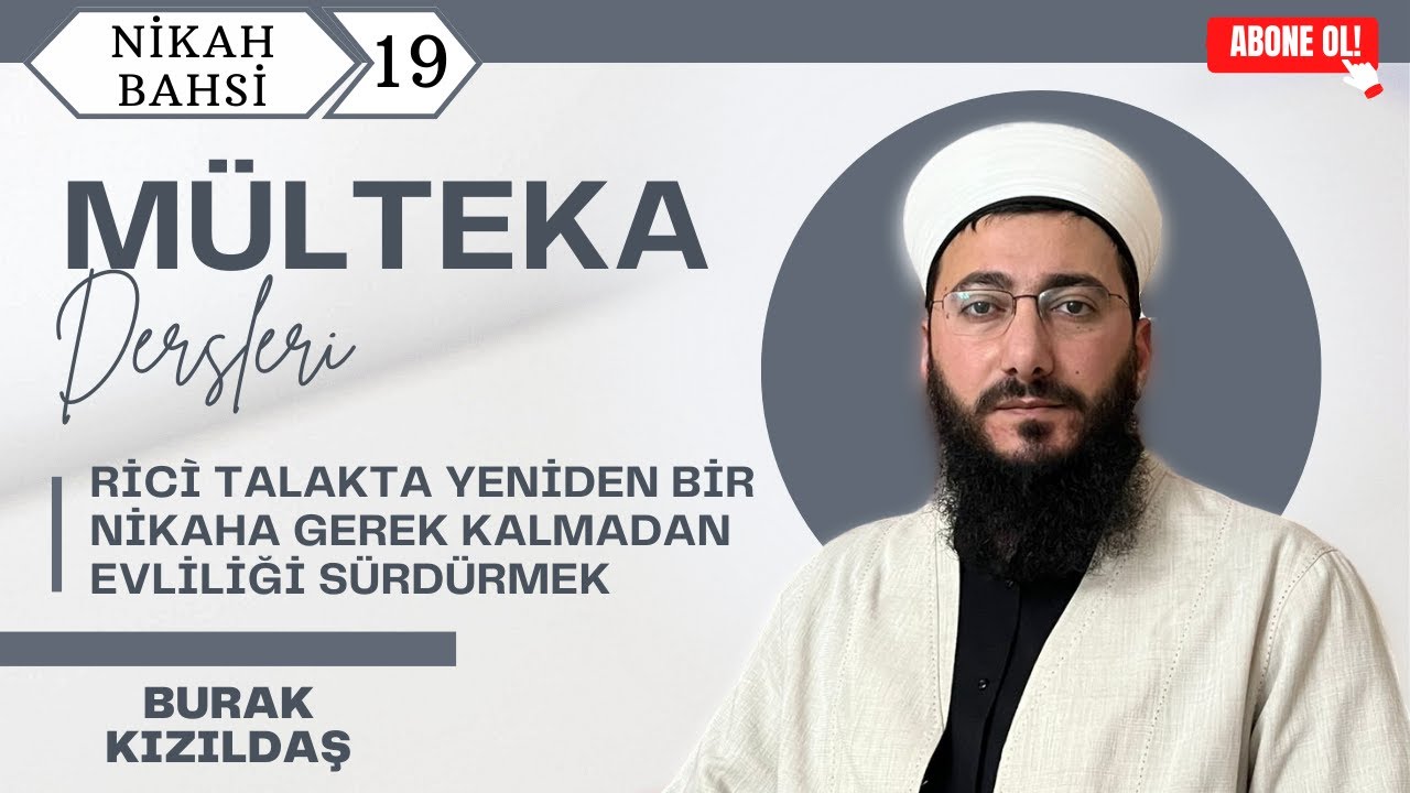 19 - Ricì Talakta Yeniden Bir Nikaha Gerek Kalmadan Evliliği Sürdürmek