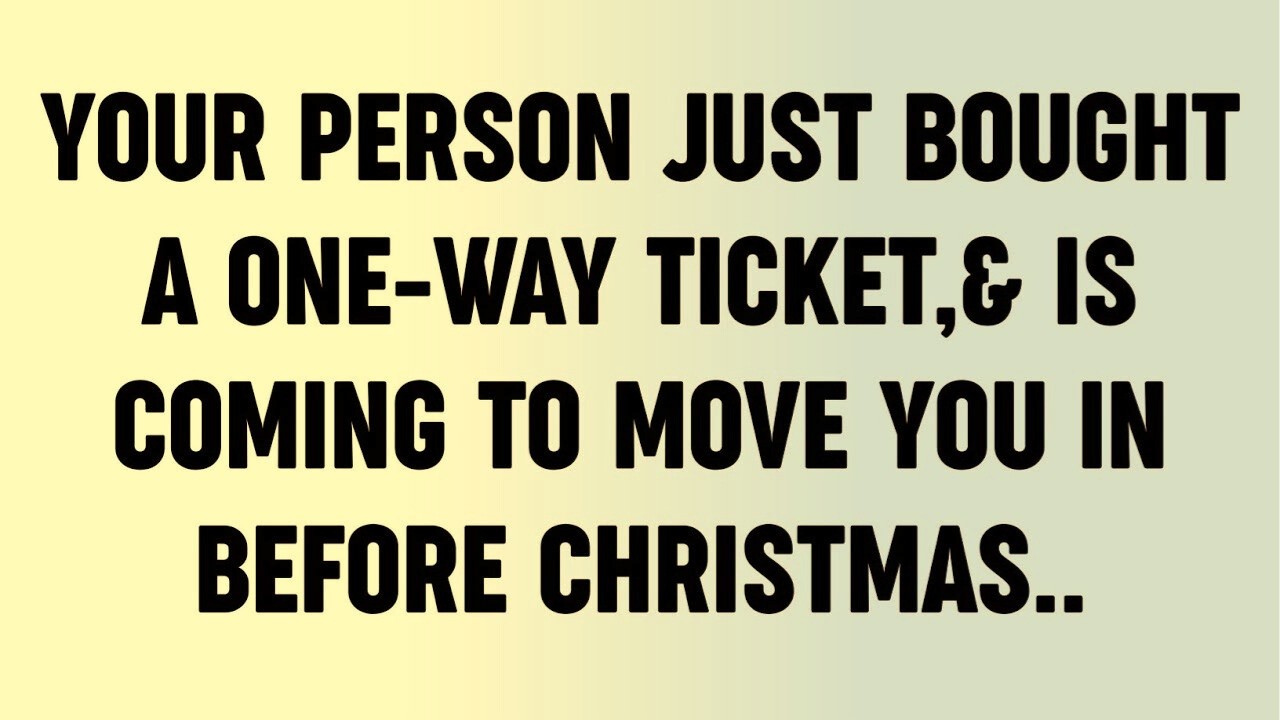 Your Person Just Bought A ONE-WAY Ticket,& Is Coming To Move You In Before Christmas...?