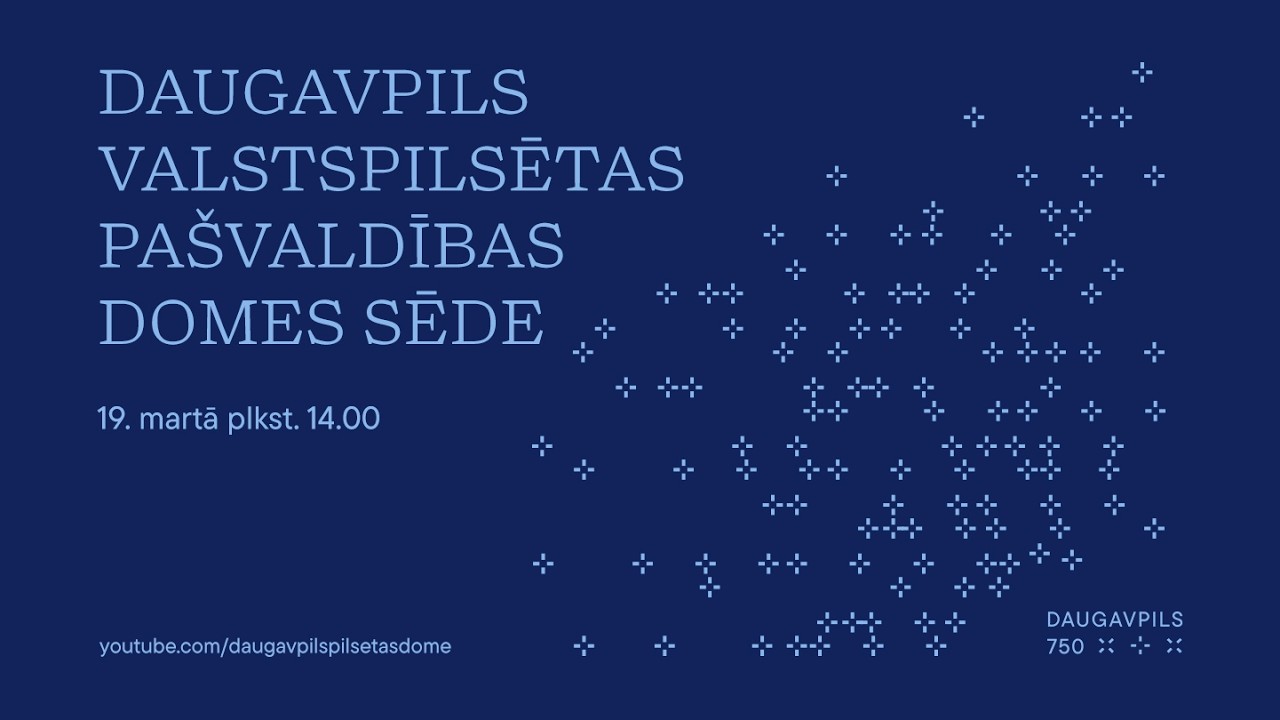 19.03.2026. DAUGAVPILS VALSTSPILSĒTAS PAŠVALDĪBAS DOMES SĒDE
