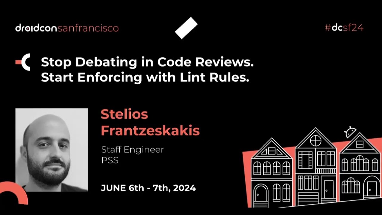Stop Debating. Start Enforcing with Lint Rules - Stelios Frantzeskakis | droidcon San Francisco 2024