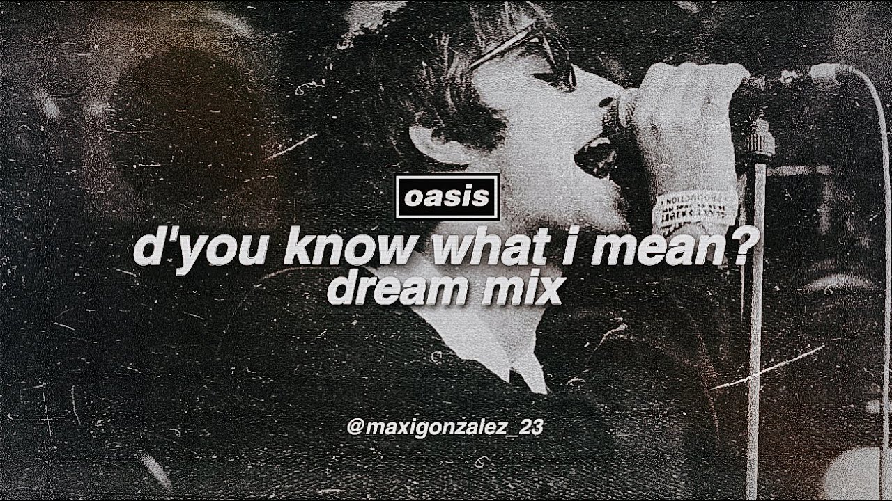 Oasis - D'You Know What I Mean? (Dream Mix)