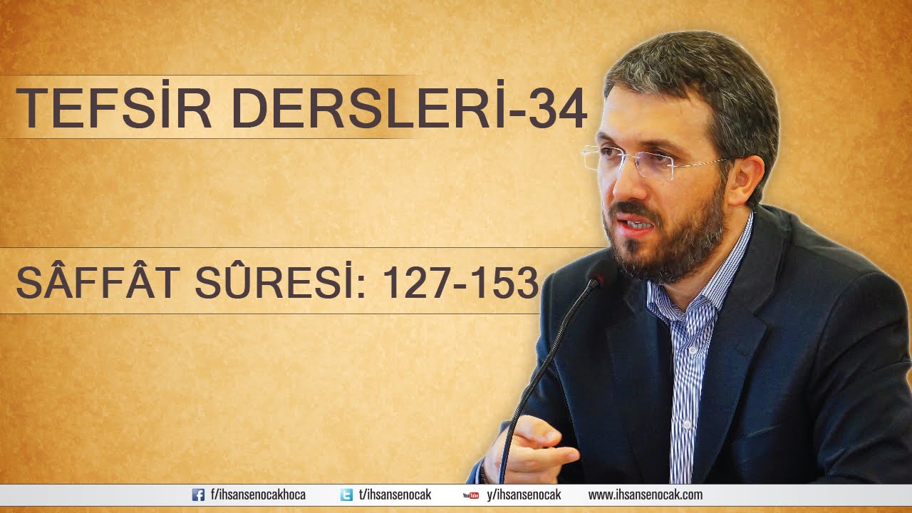 Tefsir - 34 - Sâffât Sûresi (127-153) - İhsan Şenocak Hoca