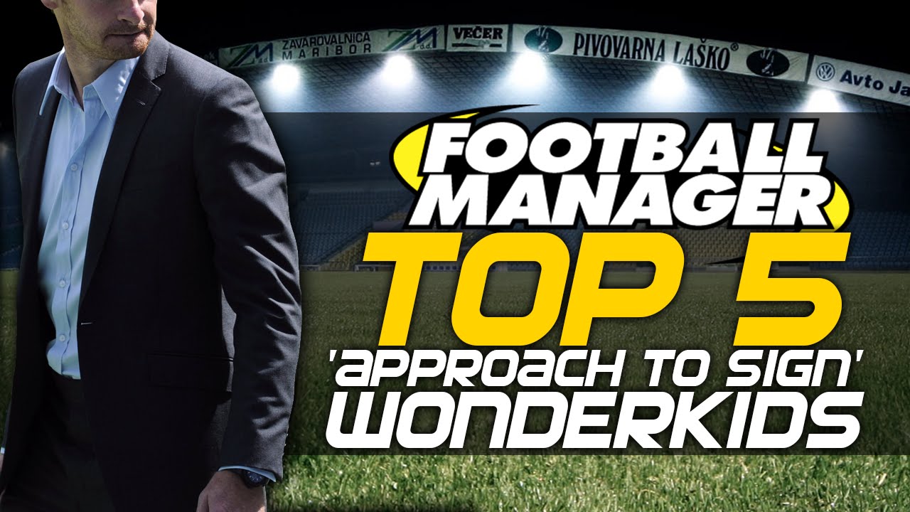 Top 5 'Approach to Sign' Wonderkids | Football Manager 2015