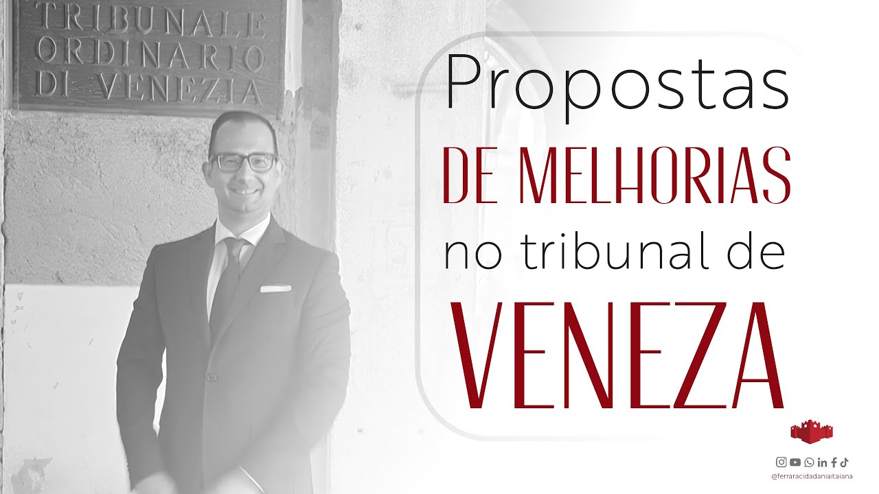 Cidadania Italiana Judicial - Veja as propostas de melhorias no tribunal de Veneza