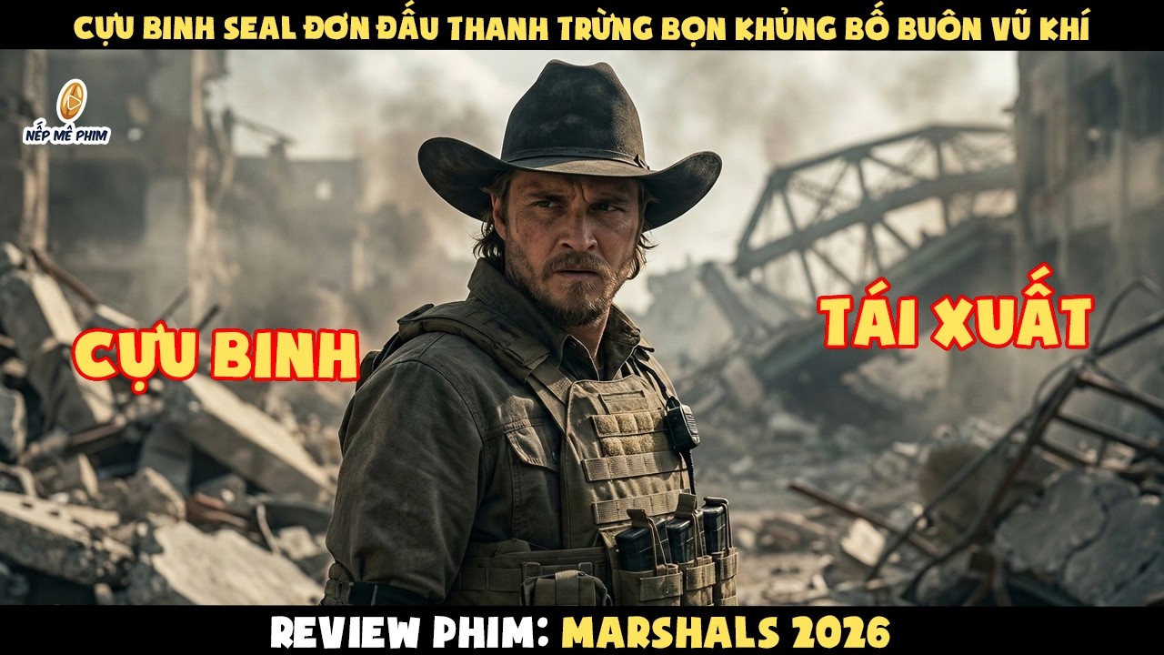 [Review Phim] Cựu Binh SEAL Đơn Đấu Thanh Trừng Bọn Khủng Bố Buôn Vũ Khí