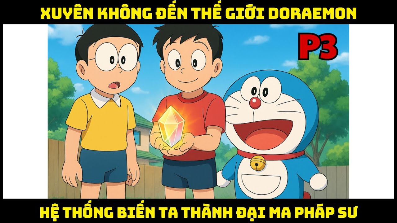 [Doraemon Fanfic] Xuyên không đến thế giới doraemon hệ thống biến ta thành đại ma pháp sư P3