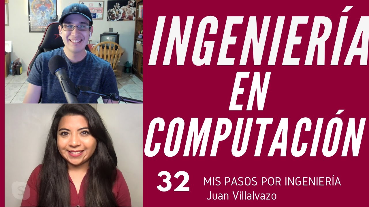 INGENIERÍA EN COMPUTACIÓN | Episodio 32 JUAN VILLALVAZO
