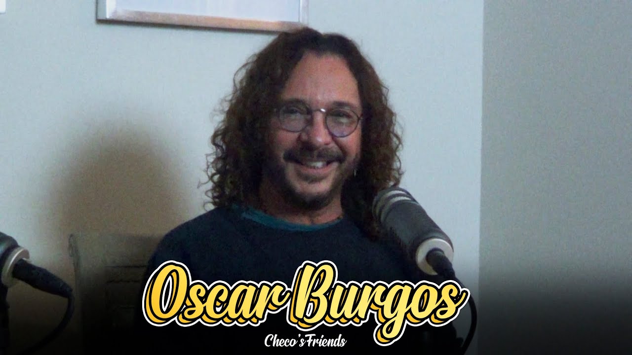 Oscar Burgos - Checo's Friends Ep.92 Entrevista | Sergio Mejorado