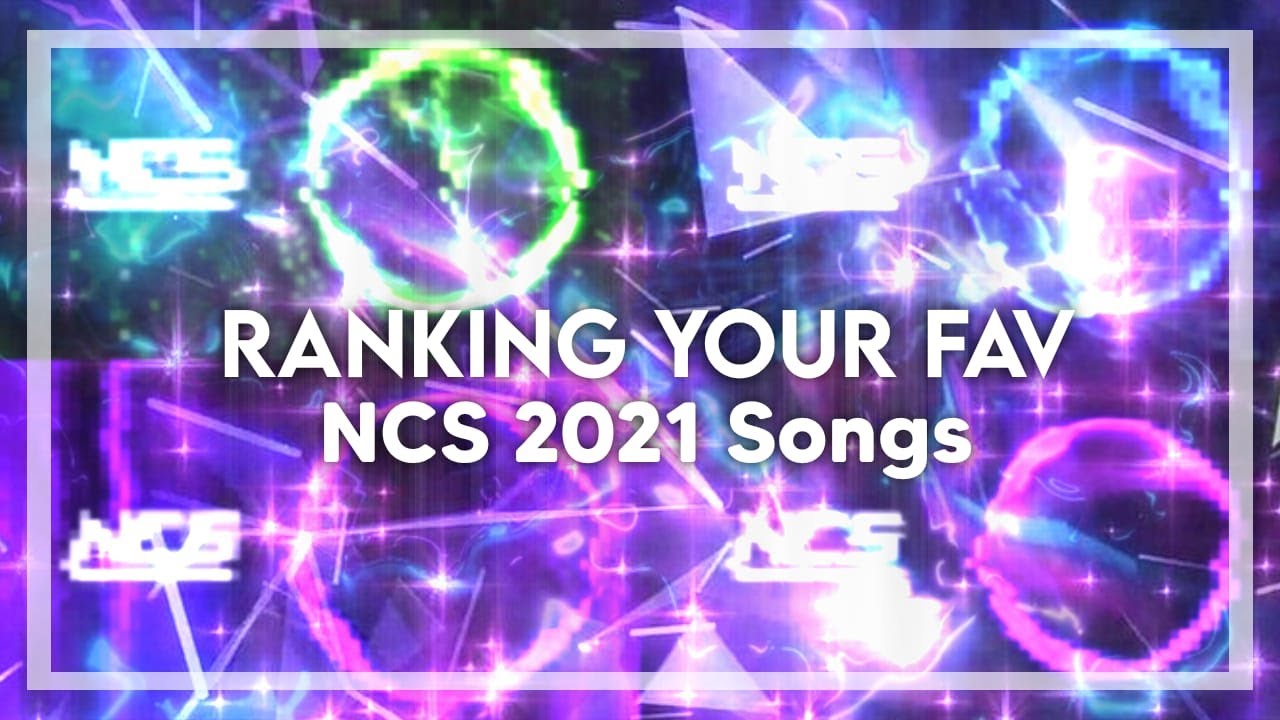 [50 Subs Special] Ranking Your Favourite 2021 NCS Songs [34 Responses]