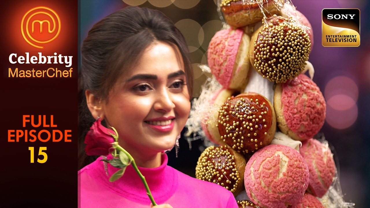 Valentine's Day पर Celebrities को मिला Dessert Challenge |Celebrity MasterChef | Ep 15 |Full Episode