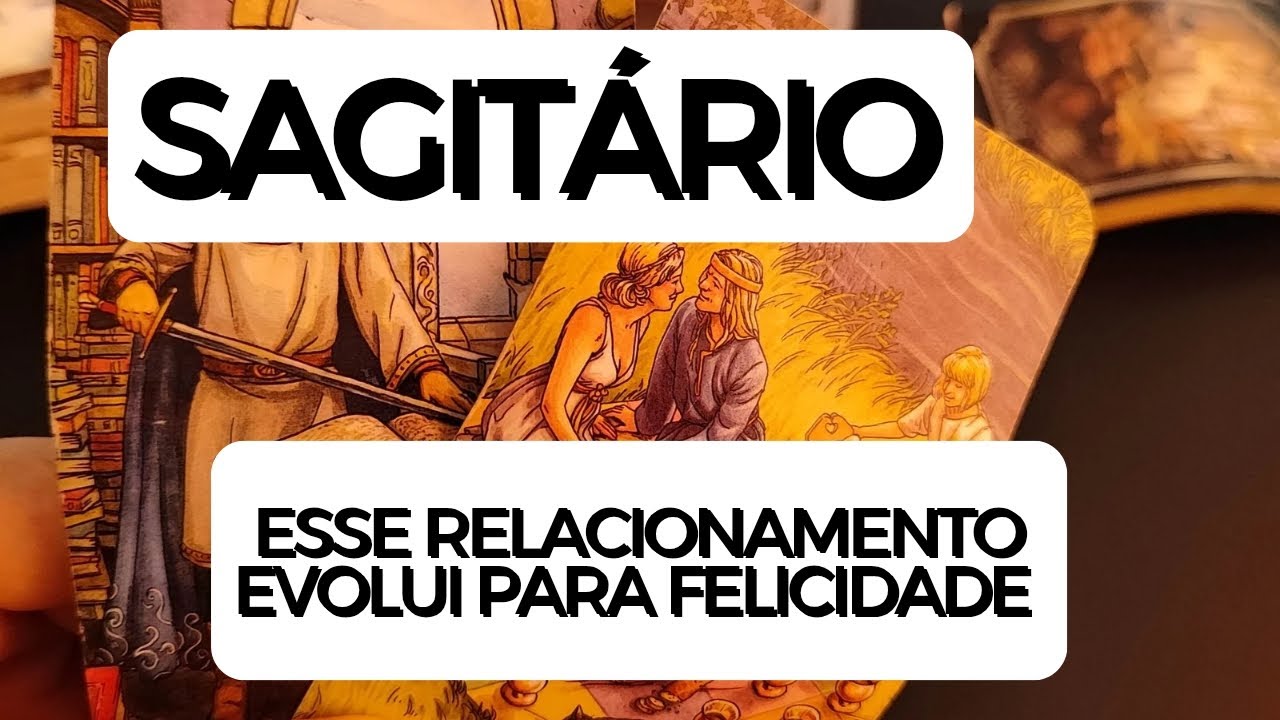 SAGITÁRIO ♐ Esse relacionamento evolui para felicidade 