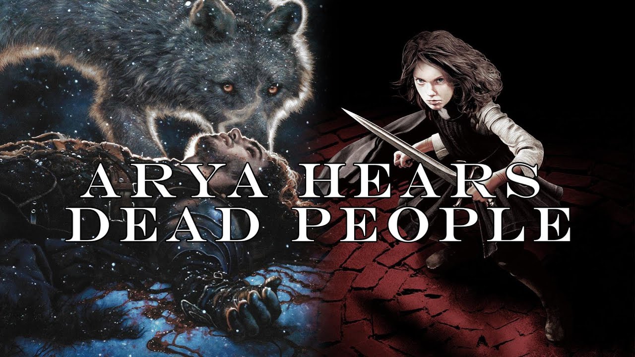 ASOIAF Theory | Arya Sees Dead People
