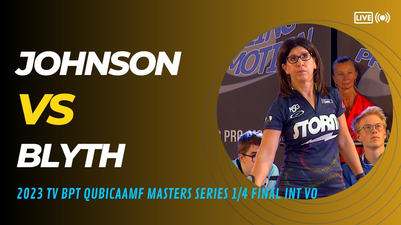 2023 BPT™ QubicaAMF Masters Series / INT VO / Johnson VS Blyth