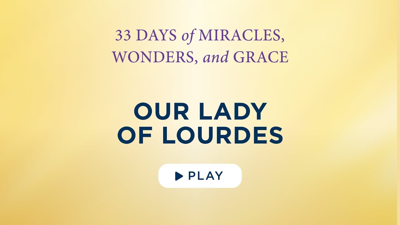 Our Lady of Lourdes - Best Lent Ever - Matthew Kelly