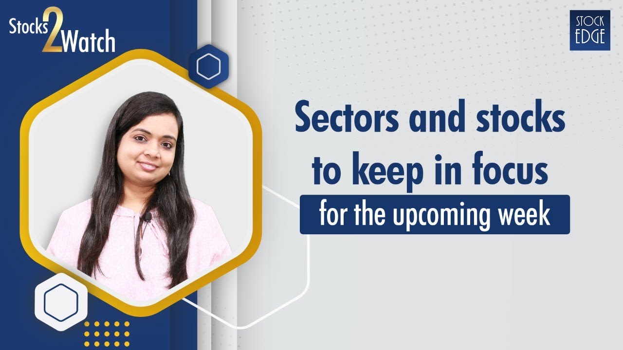 Sectors and stocks to keep in focus for the upcoming week