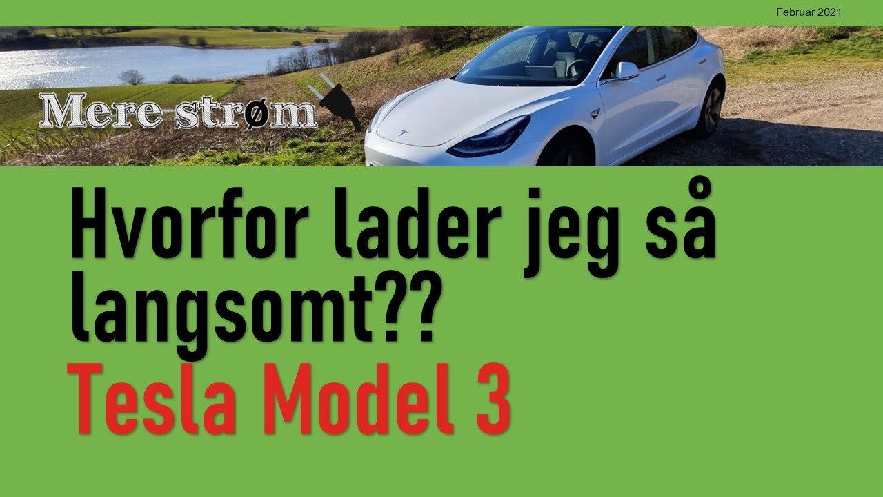 Tesla Model 3 - Hvorfor lader jeg så langsomt??