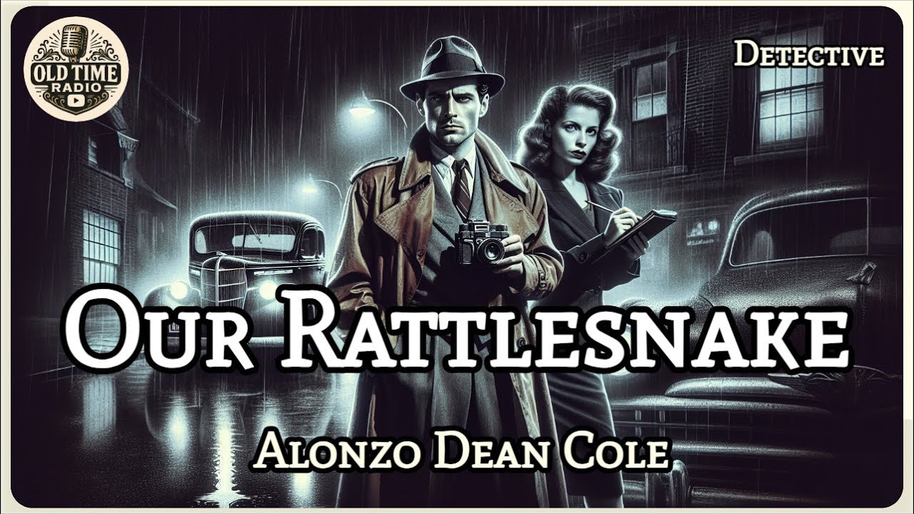 Our Rattlesnake | Alonzo Dean Cole | Detective | BBC Radio Drama | Old Time Radio