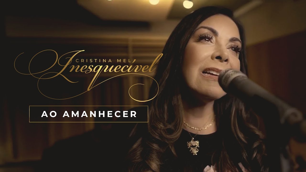 Cristina Mel - Ao Amanhecer (Live Session - Inesquecível)