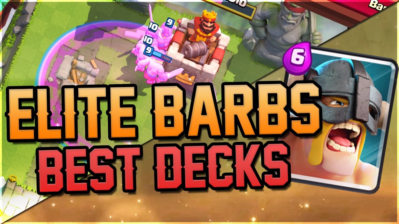 Best Decks in Clash Royale with Elite Barbarians!